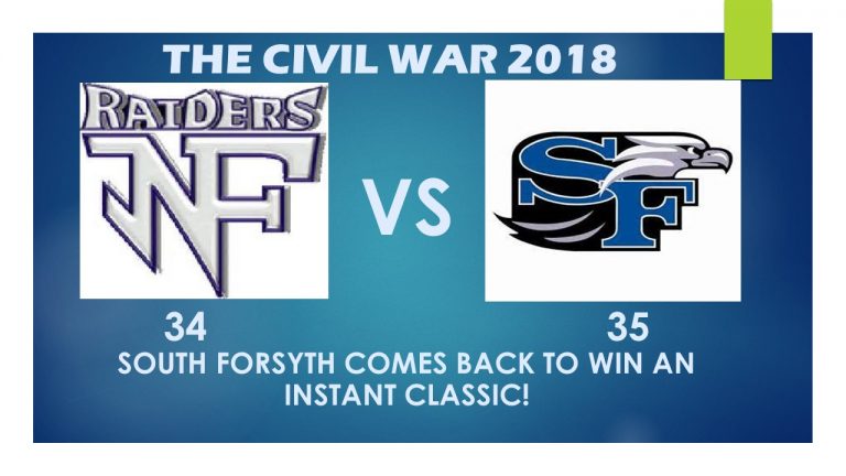 SOUTH FORSYTH COMES BACK FROM A 24-10 HALFTIME DEFICIT TO TOP NORTH FORSYTH 35-34 IN AN INSTANT CLASSIC! Catch the replay here! SOUTH FORSYTH COMES BACK FROM A 24-10 HALFTIME DEFICIT TO TOP NORTH FORSYTH 35-34 IN AN INSTANT CLASSIC! Catch the replay here!